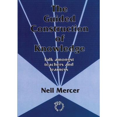 The Guided Construction of Knowledge, Taschenbuch von Neil Mercer, Multilingual Matters, 978-1-85359-262-1