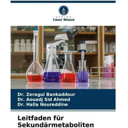 Leitfaden für Sekundärmetaboliten, Ratgeber von Dr Halla Noureddine, Dr Zeragui Bankaddour, Dr Aouadj Sid Ahmed