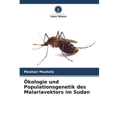Ökologie und Populationsgenetik des Malariavektors im Sudan, Taschenbuch von Mashair Mustafa, Verlag Unser Wissen, 978-620-6-50690-4