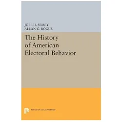The History of American Electoral Behavior, Fachbücher von Allan G. Bogue, Joel H. Silbey