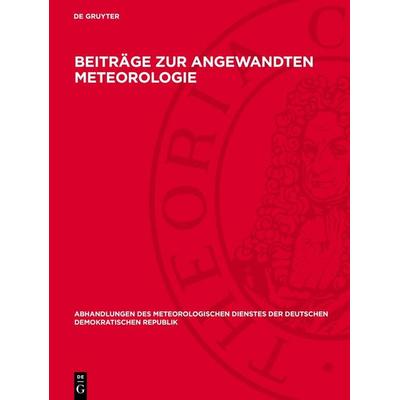 Beiträge zur angewandten Meteorologie, Gebundene Ausgabe von , De Gruyter, 978-3-11-278342-9