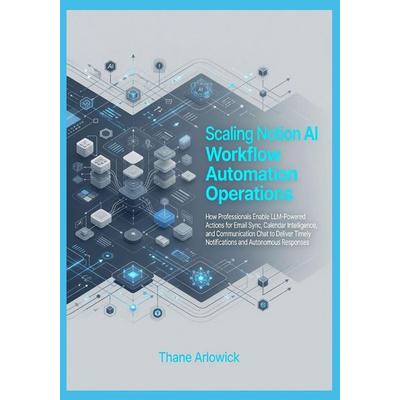 Scaling Notion AI Workflow Automation Operations, Taschenbuch von Thane Arlowick, Independently Published