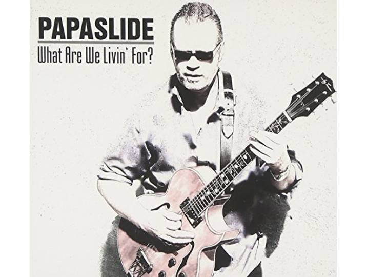 Papaslide - What Are We Livin For?