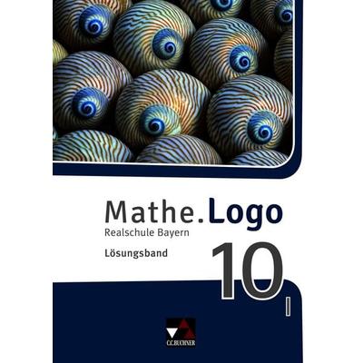 Mathe.Logo – Bayern / Mathe.Logo Bayern LB 10 I Ausgabe ab 2017, Taschenbuch von , Buchner, C.C., 978-3-661-60130-4