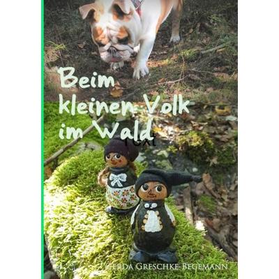 Beim kleinen Volk im Wald, Taschenbuch von Gerda Greschke-Begemann, Epubli, 978-3-7549-3889-8