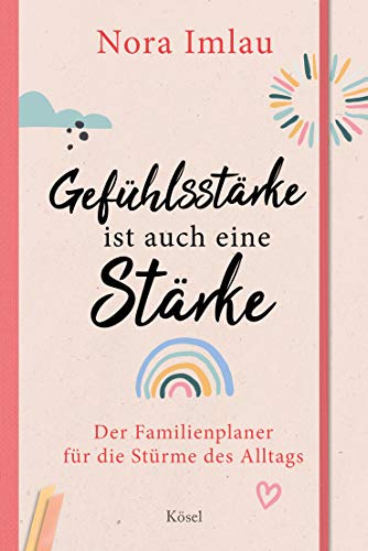 Nora Imlau - Gefühlsstärke ist auch eine Stärke!: Der Familienplaner für die Stürme des Alltags - Preis vom 19.10.2026 19:33:35 h