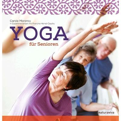 Yoga für Senioren, Taschenbuch von Carole Morency,Francine Hervé-Cauchy, Natura Viva, 978-3-935407-32-8