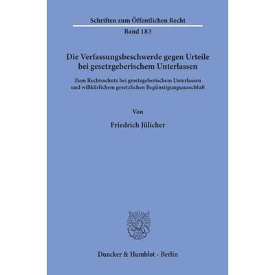 Die Verfassungsbeschwerde gegen Urteile bei gesetzgeberischem Unterlassen., Taschenbuch von Friedrich Jülicher, Duncker & Humblot, 978-3-428-02653-1