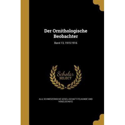 Der Ornithologische Beobachter; Band 13, 1915-1916, Taschenbuch von , Creative Media Partners, LLC, 978-1-361-77249-2