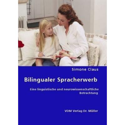 Bilingualer Spracherwerb, Taschenbuch von Simone Claus, VDM, 978-3-8364-6411-6