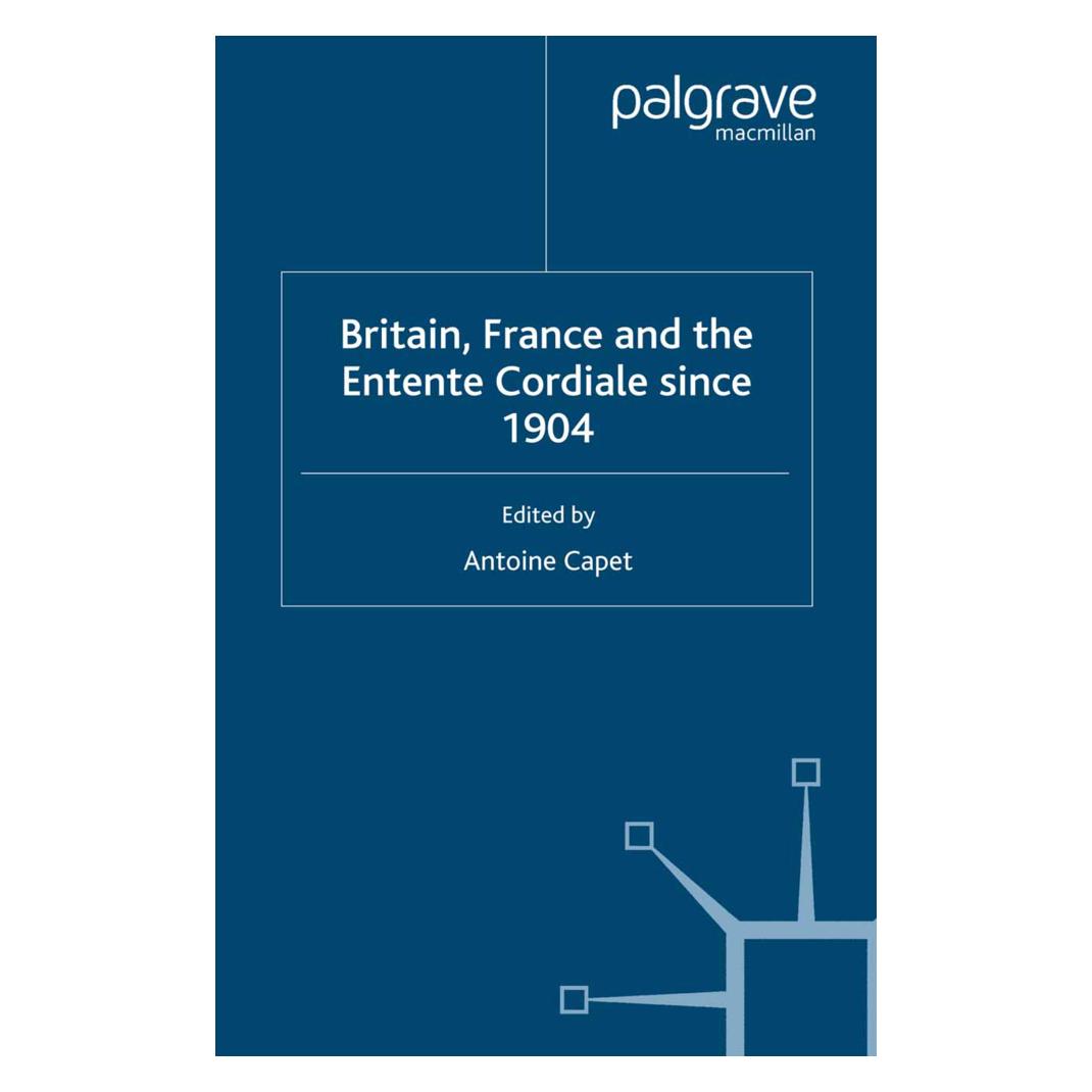 Springer Britain, France and the Entente Cordiale Since 1904 (Englisch, Softcover, Antoine Capet) (55817787)