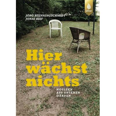Hier wächst nichts, Gebundene Ausgabe von Jörg Pfenningschmidt,Jonas Reif, Verlag Eugen Ulmer, 978-3-8186-0827-9
