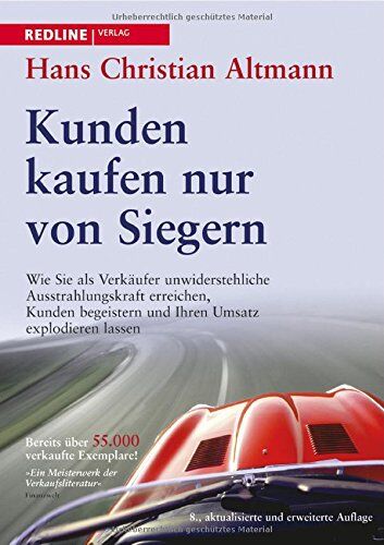 Altmann, Hans Christian - Kunden kaufen nur von Siegern: Wie Sie als Verkäufer unwiderstehliche Ausstrahlungskraft erreichen,Kunden begeistern und Ihren Umsatzexplodieren lassen - Preis vom 13.10.2026 11:25:28 h