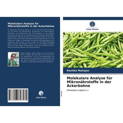 Molekulare Analyse für Mikronährstoffe in der Ackerbohne, Taschenbuch von Reetika Mahajan, Verlag Unser Wissen, 978-620-3-79753-4