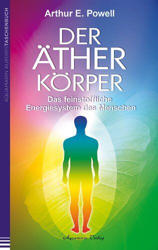 Powell, Arthur E. - Der Ätherkörper: Das feinstoffliche Energiesystem des Menschen - Preis vom 14.10.2026 23:07:16 h