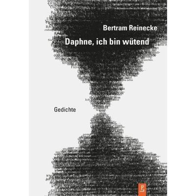 Daphne, ich bin wütend, Gebundene Ausgabe von Bertram Reinecke, Poetenladen, 978-3-948305-25-3
