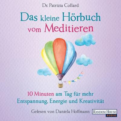 Das kleine Hör-Buch vom Meditieren - Patrizia Collard, Audio, 9783837143614