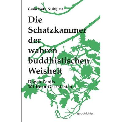 Die Schatzkammer der wahren buddhistischen Weisheit, Taschenbuch von Gudo Wafu Nishijima, Sprachlichter Verlag, 978-3-948824-31-0