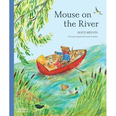 Mouse on the River, Gebundene Ausgabe von Alice Melvin, Thames & Hudson, 978-0-500-65328-9