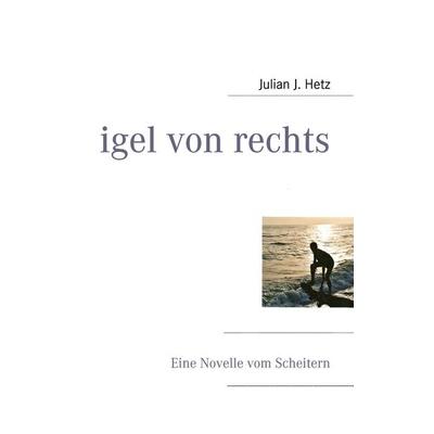 igel von rechts, Taschenbuch von Julian J. Hetz, BoD – Books on Demand, 978-3-8370-7745-2