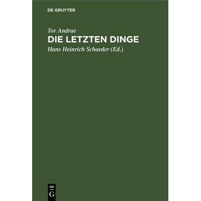 Die Letzten Dinge, Gebundene Ausgabe von Tor Andrae, De Gruyter, 978-3-11-249055-6