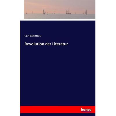 Revolution der Literatur, Taschenbuch von Carl Bleibtreu, Hansebooks, 978-3-7411-7538-1