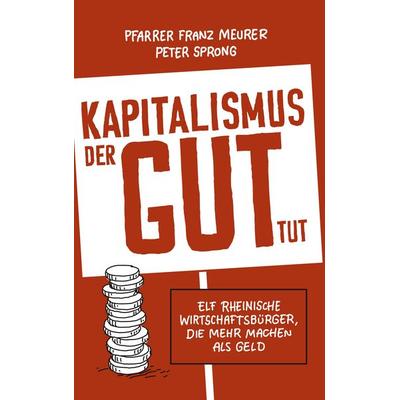 Kapitalismus, der gut tut, Taschenbuch von Peter Sprong,Pfarrer Franz Meurer, BoD – Books on Demand