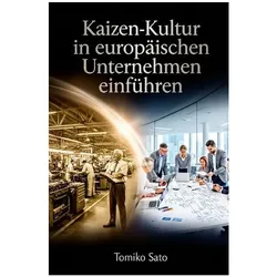 Kaizen-Kultur in europäischen Unternehmen einführen, Ratgeber von Tomiko Sato