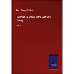 The Poetical Works of Percy Bysshe Shelley, Belletristik von Percy Bysshe Shelley