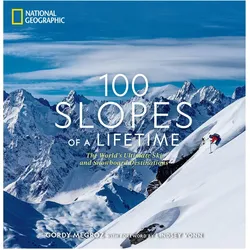 100 Slopes of a Lifetime: The World/'s Ultimate Ski and Snowboard Destinations, Ratgeber von Gordy Megroz