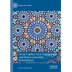 Social Capital, Civic Engagement and Democratization in Kurdistan, Fachbücher von Hewa Haji Khedir