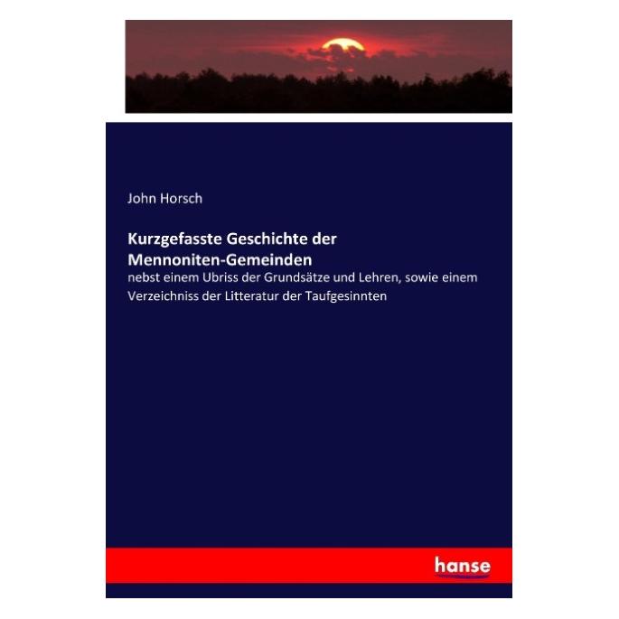 Hansebooks Kurzgefasste Geschichte der Mennoniten-Gemeinden (Deutsch, John Horsch, 2017) (55906652)