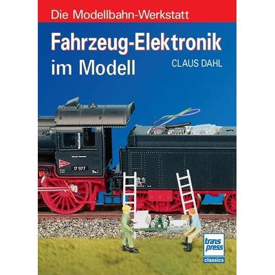 Fahrzeug-Elektronik im Modell, Taschenbuch von Claus Dahl, Motorbuch Verlag, 978-3-613-71668-1