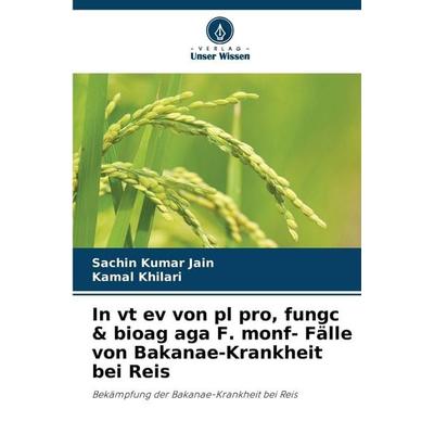 In vt ev von pl pro, fungc & bioag aga F. monf- Fälle von Bakanae-Krankheit bei Reis, Taschenbuch von Sachin Kumar Jain,Kamal Khilari, Verlag Unser