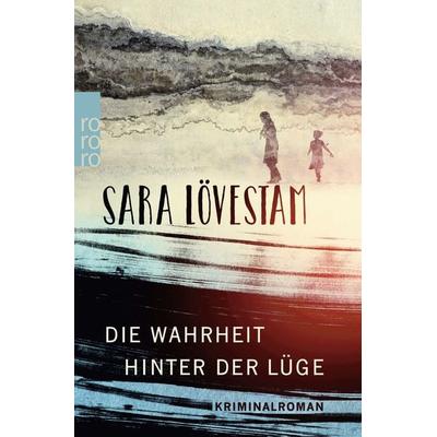 Die Wahrheit hinter der Lüge, Taschenbuch von Sara Lövestam, Rowohlt Taschenbuch
