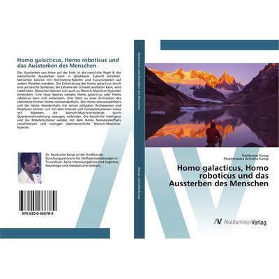Homo galacticus, Homo roboticus und das Aussterben des Menschen, Taschenbuch von Ravikumar Kurup,Parameswara Achutha Kurup, AV Akademikerverlag,