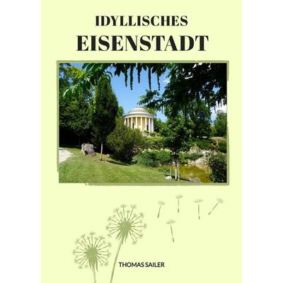Idyllisches Eisenstadt, Gebundene Ausgabe von Thomas Sailer, Tredition, 978-3-347-78107-8