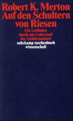 Merton, Robert K. - Auf den Schultern von Riesen: Ein Leitfaden durch das Labyrinth der Gelehrsamkeit (suhrkamp taschenbuch wissenschaft) - Preis vom 14.10.2026 23:07:16 h