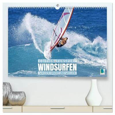 Windsurfen: Wasser, Gischt und Wellen - Edition Funsport (hochwertiger Premium Wandkalender 2027 DIN A2 quer), Kunstdruck in Hochglanz