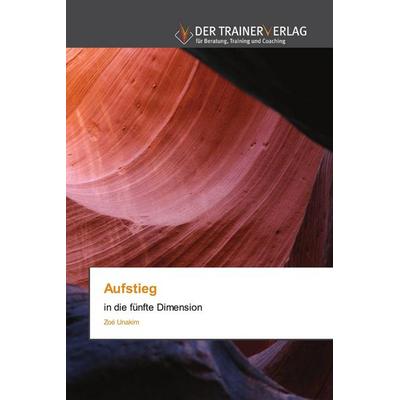 Aufstieg, Taschenbuch von Zoé Unakim, Trainerverlag, 978-620-0-76907-7