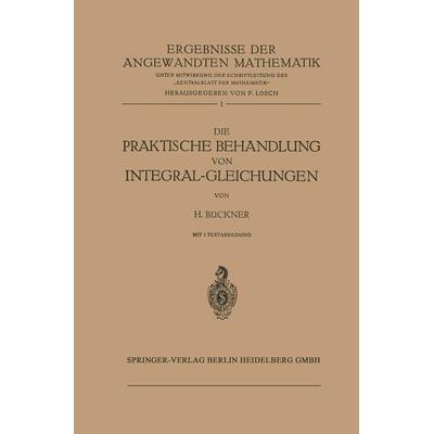 Die Praktische Behandlung von Integral-Gleichungen, Taschenbuch von Hans Bückner, Springer Berlin, 978-3-662-01395-3