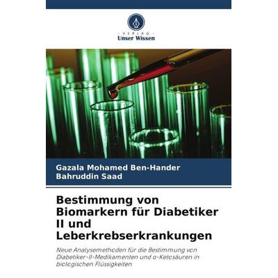 Bestimmung von Biomarkern für Diabetiker II und Leberkrebserkrankungen, Taschenbuch von Gazala Mohamed Ben-Hander,Bahruddin Saad, Verlag Unser Wissen,