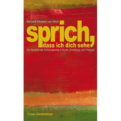 Sprich, dass ich dich sehe, Paperback von Barbara Ziegler-Denjean,Barbara Denjean-von Stryk, Freies Geistesleben, 978-3-7725-1580-4