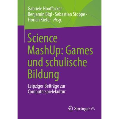 Science MashUp: Games und schulische Bildung, Taschenbuch von , Springer Fachmedien Wiesbaden GmbH, 978-3-658-48505-4