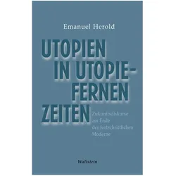 Utopien in utopiefernen Zeiten, Fachbücher von Emanuel Herold