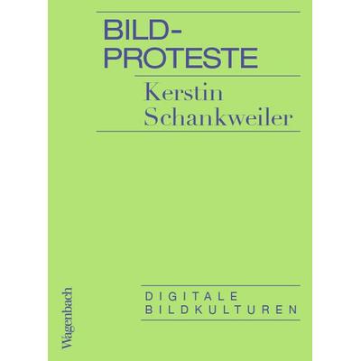 Bildproteste, Taschenbuch von Kerstin Schankweiler, Wagenbach, K