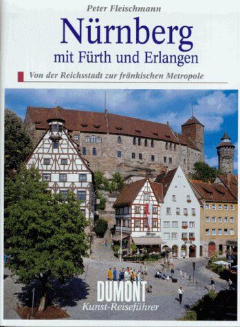 Peter Fleischmann - Nürnberg mit Fürth und Erlangen. Kunst- Reiseführer. Von der Reichsstadt zur fränkischen Metropole - Preis vom 09.10.2026 07:28:09 h
