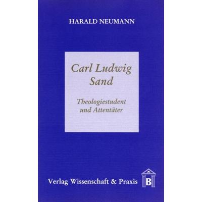 Carl Ludwig Sand., Taschenbuch von Harald Neumann, Verlag Wissenschaft & Praxis, 978-3-89673-025-1
