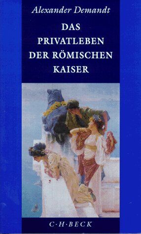 Alexander Demandt - Das Privatleben der römischen Kaiser - Preis vom 10.10.2026 11:48:34 h