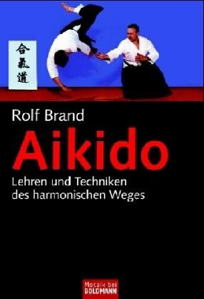 Rolf Brand - Aikido: Lehren und Techniken des harmonischen Weges - Preis vom 09.10.2026 07:28:09 h